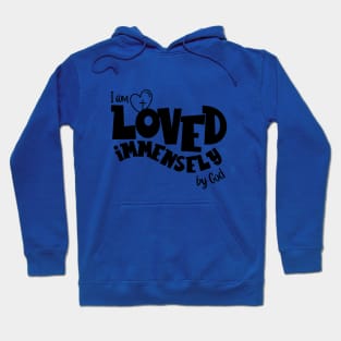 I am loved immensely by God Hoodie